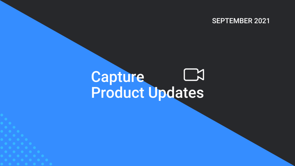 OpenReel Capture September Product Updates, 2021