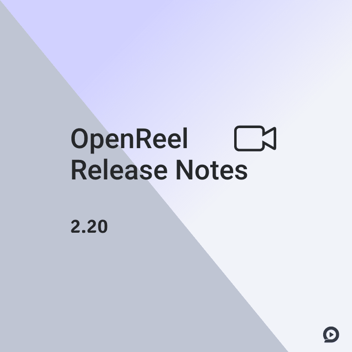 OpenReel 2.20 Update Product Release Notes - OpenReel